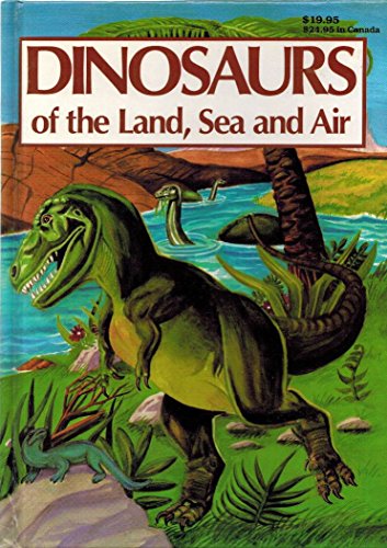 Dinosaurs of the Land, Sea and Air (Hardcover)